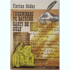 Florian Dudas - Insemnari pe Batrane Carti de Cult