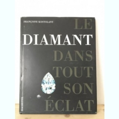 Francoise Kostolany - Le Diamant Dans Tout Son Eclat