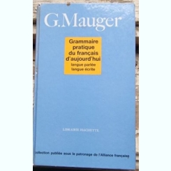 G. Mauger - Grammaire Pratique du Francais d'Aujourd'hui.