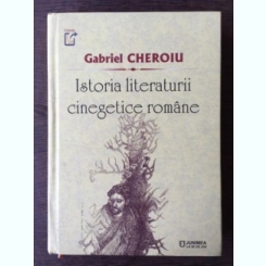 Gabriel Cheroiu - Istoria Literaturii Cinegetice Romane