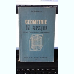 Geometrie in Spatiu , Manual pentru Clasa a X-a Umanistica - Gh.Dumitrescu