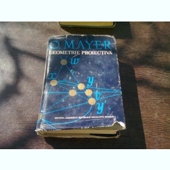 GEOMETRIE PROIECTIVA - O. MAYER