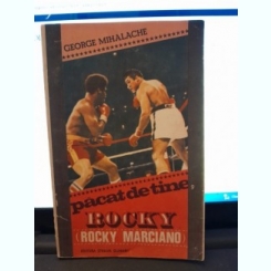 George Mihalache - Pacat de tine, Rocky (Rocky Marciano)  cu dedicatia autorului