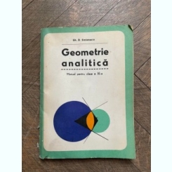 Gh. D. Simionescu - Geometrie analitica. Manual pentru clasa a XI-a