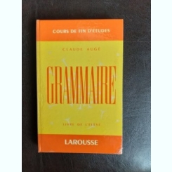 Grammaire, cours de fin d'etudes - Claude Auge  (carte in limba franceza)