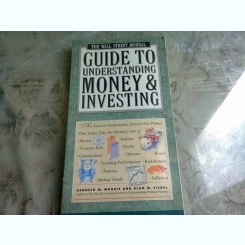 GUIDE TO UNDERSTANDING MONEY AND INVESTING - KENNETH M. MORRIS  (CARTE IN LIMBA ENGLEZA)