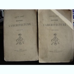 HISTOIRE DE L'ARCHITECTURE - AUGUSTE CHOISY   2 VOLUME   (ISTORIA ARHITECTURII)