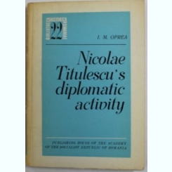 I. M. Oprea - Nicolae Titulescu's Diplomatic Activity