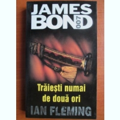 Ian Fleming - Traiesti numai de doua ori (seria James Bond)