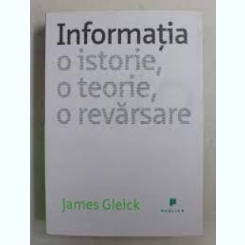 Informatia o istorie, o teorie, o revarsare - James Gleick