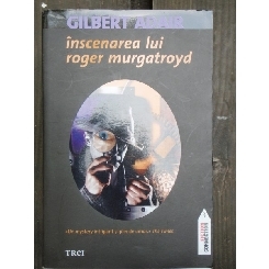 INSCENAREA LUI ROGER MURGATROYD - GILBERT ADAIR