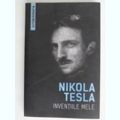 Inventiile mele - Nikola Tesla