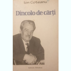 Ion Coteanu - Dincolo de carti