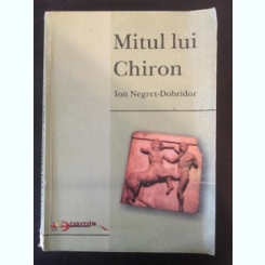 Ion Ngeret-Dobridor - Mitul lui Chiron