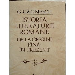 ISTORIA LITERATURII ROMANE , GEORGE CALINESC
