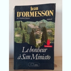 Jean d'Ormesson - Le Bonheur a San Miniato
