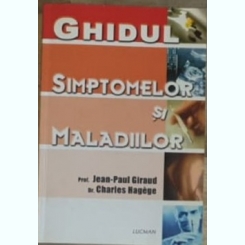 Jean Paul Giraud , Charles Hagege - Ghidul Simptomelor si Maladiilor