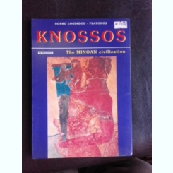 Knossos, the Minoan civilization - Sosso Logiadou-Platonos  (carte in limba engleza)