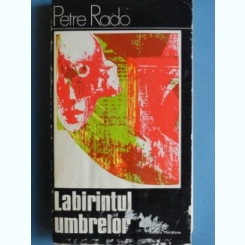 LABIRINTUL UMBRELOR , Petre Rado , 1975