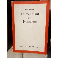 LE MENDIANT DE JERUSALEM , ELIE WIESEL 1968