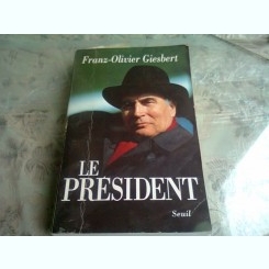LE PRESIDENT - FRANZ-OLIVIER GIESBERT  (CARTE IN LIMBA FRANCEZA)