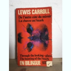 Lewis Carroll - De L'autre Cote du Miroir. La Chasse au Snark. Through the Looking-glass. The Hunting of the Snark. Carte Bilingva