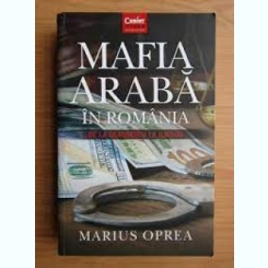 Mafia araba in Romania - Marius Oprea