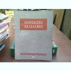 Managers as leaders - Harvard business review   (Managerii ca lideri)
