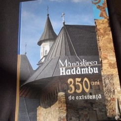 Manastirea Hadambu - 350 ani de Existenta