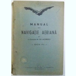 MANUAL DE NAVIGATIE AERIANA DE GH. IACOBESCU , 1940 - GH. IACOBESCU