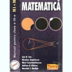 Matematica, manual pentru clasa a IX-a M1+M2 - Ion D. Ion ,,, Neculai I. Nedita