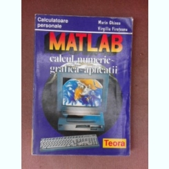 MATLAB, calcul numeric, grafica, aplicatii - Marin Ghinea