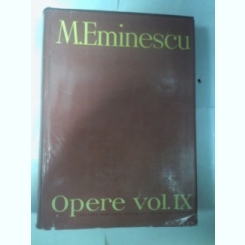 M.EMINESCU - OPERE volumul IX - editia Perpessicius