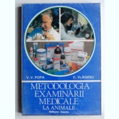 Metodologia examinarii medicale la animale - V.V. Popa