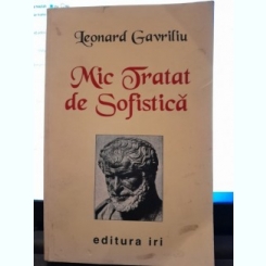 Mic tratat de sofistica - Leonard Gavriliu
