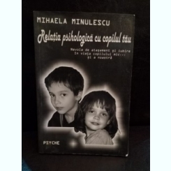 Mihaela Minulescu - Relatia Psihologica cu Copilul tau