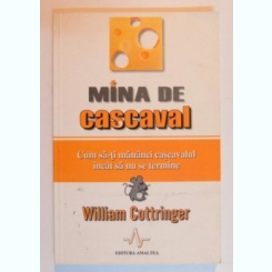 MINA DE CASCAVAL , CUM SA-I MANANCI CASCAVALUL INCAT SA NU SE TERMINE DE WILLIAM COTTRINGER , 2003