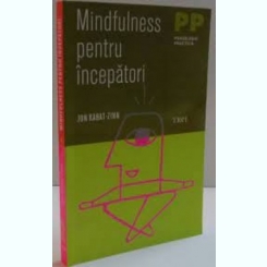 Mindfulness pentru incepatori - Jon Kabat Zinn