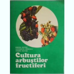 Mircea Botez - Cultura Arbustilor Fructiferi