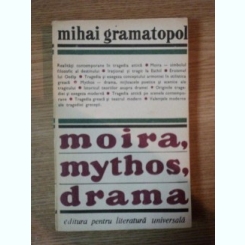 Moira, mythos, drama - Mihai Gramatopol