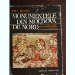 MONUMENTELE DIN MOLDOVA DE NORD - PAUL HENRY