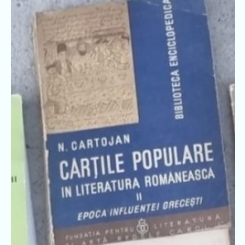 N. Cartojan - Cartile Populare in Literatura Romaneasca. Epoca Influentei Grecesti Vol 2