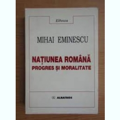 Natiunea romana, progres si moralitate - Mihai Eminescu