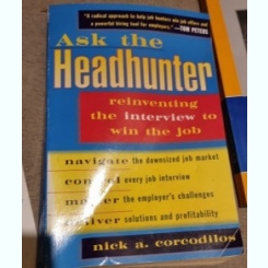 Nick A. Corcodilos - Ask The Headhunter: Reinventing the Interview to Win the Job