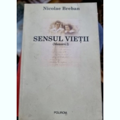 Nicolae Breban - Sensul Vietii (Memorii I)