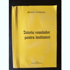 Nicolae Hurduzea - Istoria romanilor pentru institutori