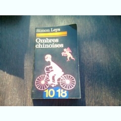 OMBRES CHINOISES - SIMON LEYS  (CARTE IN LIMBA FRANCEZA)