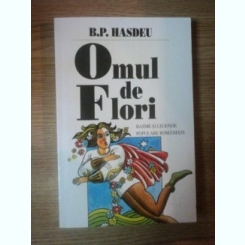 OMUL DE FLORI DE B.P. HASDEU . BASME SI LEGENDE POPULARE ROMANESTI , 1997