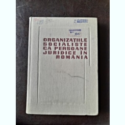 Organizatiile socialiste ca Persoane Juridice in Romania - colectiv de autori
