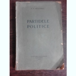 PARTIDELE POLITICE , P. P. NEGULESCU , CULTURA NATIONALA , BUCURESTI,1926